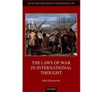 The Laws of War in International Thought - Kalmanovitz Pablo Research Professor Research Professor Centro de Investigacion y Docencia Economicas CIDE - Ox Kalmanovitz Pablo Research Professor Research