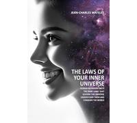 The Laws of Your Inner Universe: Human Behavior Obeys the Same Laws That Govern the Universe. Understand Them and Conquer the World