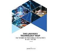 The Lawyer's Technology Trap