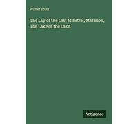 The Lay of the Last Minstrel, Marmion, The Lake of the Lake