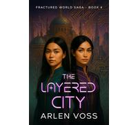 The Layered City: Fractured World Saga