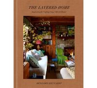 The Layered Home: An Interior Design Book Inspiration for Crafting Cozy, Collected Rooms - Benjamin Reynaert - Clarkson Potter - ebook (ePub) - Livre