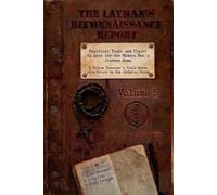 The Layman’s Reconnaissance Report: Practical Tools and Places to Look for the Modern Man’s Journey Home: A Fellow Traveler’s Field Notes on a Return to the Catholic Faith: Volume 5