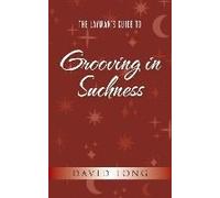 The Layman's Guide To Grooving In Suchness
