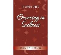 The Layman's Guide To Grooving In Suchness