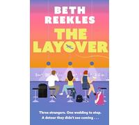 The Layover: A must-read funny, forced-proximity wedding romance for summer 2025