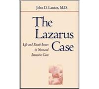 The Lazarus Case by Lantos John D. MD Director of Pediatric Bioethics Professor of Pediatrics Childrens Mercy Hospital Hardcover Book John D. Lantos (Auteur)