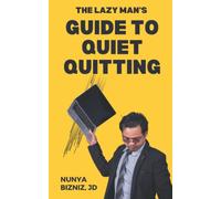 The Lazy Man’s Guide to Quiet Quitting: The definitive anti-work guide for anyone who absolutely needs to work less