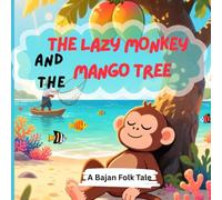 The Lazy Monkey and the Mango Tree: A Bajan Folk Tale for Kids