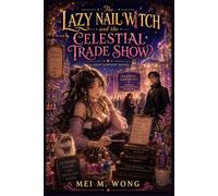 The Lazy Nail Witch and the Celestial Trade Show: A Cozy Fantasy LitRPG with Slow Burn Romance, Magical Business, and a Dangerous Rival