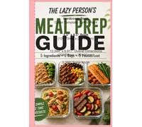 The lazy person’s meal prep guide: 5 ingredients, 5 days, 5 pounds lost