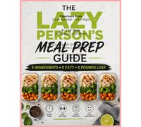 The lazy person’s meal prep guide: 5 ingredients, 5 days, 5 pounds lost
