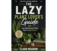 The Lazy Plant Lover’s Guide: Low-Maintenance Plants That Actually Survive