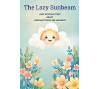 The Lazy Sunbeam: Kids’ Bedtime Story about Helping Others and Kindness Emotional Learning