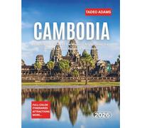 The Lazy Traveler’s Guide To Cambodia 2026: Explore the Home of the Majestic Angkor Wat, the World’s Largest Religious Monument