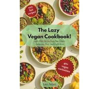 The Lazy Vegan Cookbook!: Light Diet for the Lazy but Smart. Delicious, Fast, and Guilt-Free | Very Fast Recipes