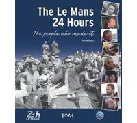 The Le Mans 24 Hours - the people who made it - Serge Bellu - Eds Techniques Pour L'automobile Et L'industrie - Coffret - Beau livre