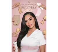 The Le Physique Recovery Bible: The Ultimate Post-Surgery Healing Guide