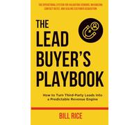The Lead Buyer's Playbook: How to Turn Third-Party Leads Into a Predictable Revenue Engine