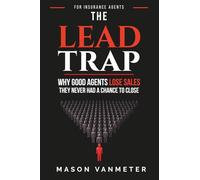 The Lead Trap: Why Good Agents Lose Sales They Never Had a Chance To Close