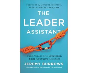 The Leader Assistant: Four Pillars of a Confident, Game-Changing Assistant