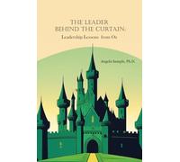 The Leader Behind the Curtain: Leadership Lessons from Oz