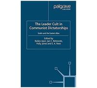 The Leader Cult In Communist Dictatorships