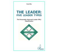 Daniel Shu – The Leader: Five Leader Types – The Personality Approach (PAL) – Broché