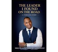 The Leader I Found on the Road: A Timeless Story