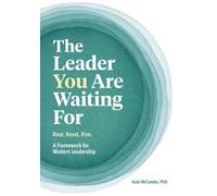 The Leader You Are Waiting For Root. Reset. Rise. A Framework for Modern Leadership