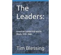 The Leaders:: American Leadership and Its Rivals, 1919-1946