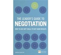 The Leader'S Guide To Negotiation: How To Use Soft Skills To Get Hard Results (Financial Times Series) (Paperback) Simon Horton, (Auteur)