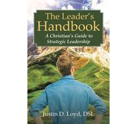 The Leader's Handbook A Christian's Guide To Strategic Leadership