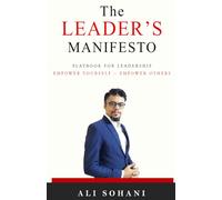 The Leader's Manifesto: Principles, Values, and Beliefs to Guide Leader Actions and Decisions.