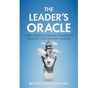 The Leader's Oracle: Using Ancient Wisdom to Improve Strategy and Decision-Making