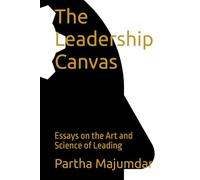 The Leadership Canvas: Essays on the Art and Science of Leading