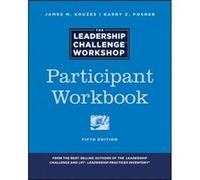 The Leadership Challenge Workshop by Barry Z. Leavey School of Business and Administration and Santa Clara University Posner Barry Z. Leavey School of Business and Administration and Santa Clara Unive