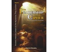The Leadership Cipher: Ancient Hebrew Letters & the Mysteries They Contain