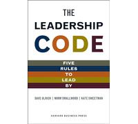 The Leadership Code: Five Rules to Lead by.