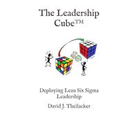 The Leadership Cube™: Deploying Lean Six Sigma Leadership