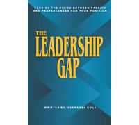 The Leadership Gap: Closing the Divide Between Passion and Preparedness for Your Position