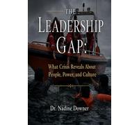 The Leadership Gap: What Crisis Reveals About People, Power and Culture