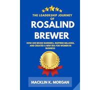The Leadership Journey of Rosalind Brewer: How She Broke Barriers, Inspired Millions, and Created a New Era for Women in Business