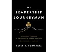 The Leadership Journeyman: Insights from a CEO Coach on Lifelong Growth, Meaning, and Purpose from the Camino de Santiago