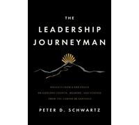 The Leadership Journeyman Insights from a CEO Coach on Lifelong Growth, Meaning, and Purpose from the Camino de Santiago - Peter D. Schwartz - Entrepreneur Books - ebook (ePub) - Livre