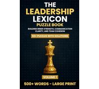 The Leadership Lexicon Puzzle Book: Building Inner Strength, Communication Clarity, and Team Cohesion (Volume 1)