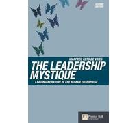 The Leadership Mystique: Leading Behavior in the Human Enterprise