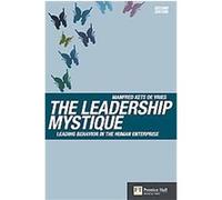 The Leadership Mystique: Leading Behavior in the Human Enterprise
