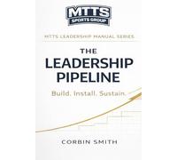 The Leadership Pipeline: A 36 Week Leadership Development System