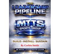The Leadership Pipeline: A 36-Week Leadership Development System for Athletes